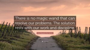 no one can solve your problems for you and no one has a magic wand.